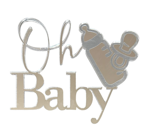 OH BABY WITH BOTTLE & DUMMY SILVER ACRYLIC CAKE TOPPER - Whip It Up Cake Supplies