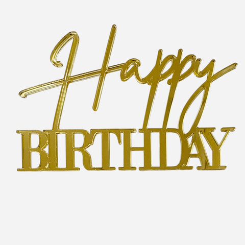 HAPPY BIRTHDAY MIXED FONT GOLD ACRYLIC CAKE TOPPER - Whip It Up Cake Supplies