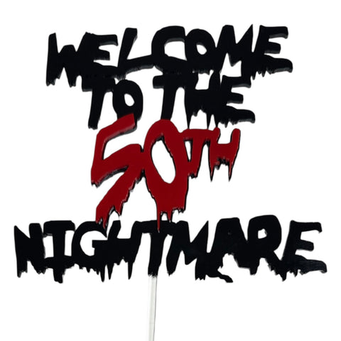 WELCOME TO THE 50th NIGHTMARE ACRYLIC CAKE TOPPER - Whip It Up Cake Supplies