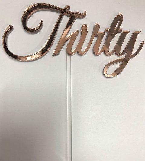 30TH BIRTHDAY CAKE TOPPERS ACRYLIC & WOOD [MESSAGE: THIRTY SCROLL ROSE GOLD MIRROR]