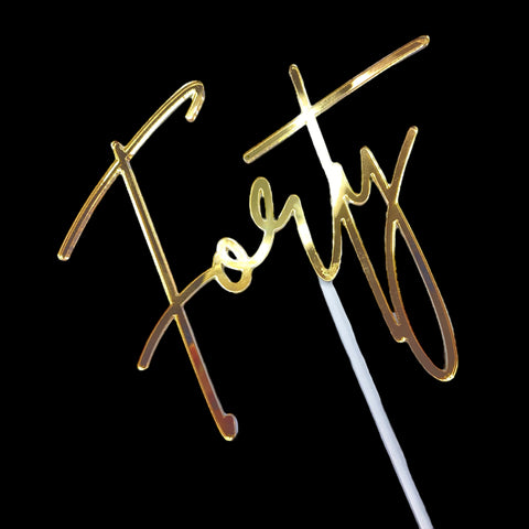 FORTY  - GOLD ACRYLIC CAKE TOPPER - Whip It Up Cake Supplies